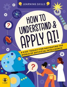 Book cover titled 'How to Understand & Apply AI!' aimed at kids, featuring illustrations of a robot and children engaging with technology and learning about artificial intelligence.